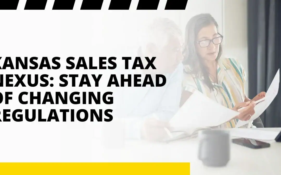 Kansas Sales Tax Nexus: Stay Ahead of Changing Regulations