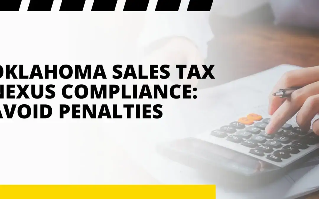 Oklahoma Sales Tax Nexus Compliance: Avoid Penalties