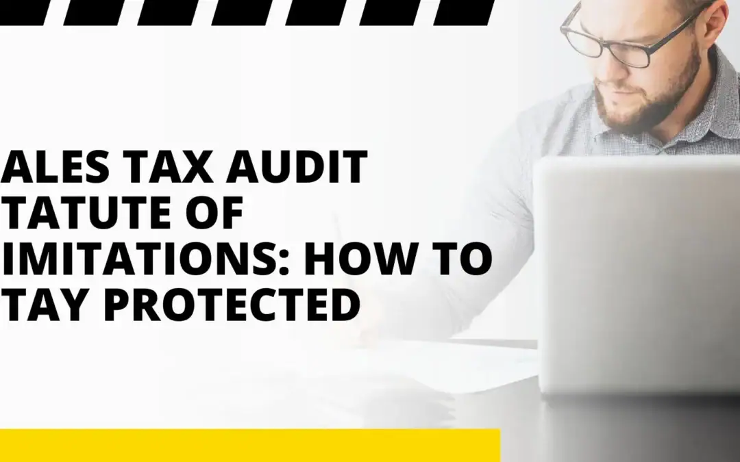 Sales Tax Audit Statute of Limitations: How to Stay Protected