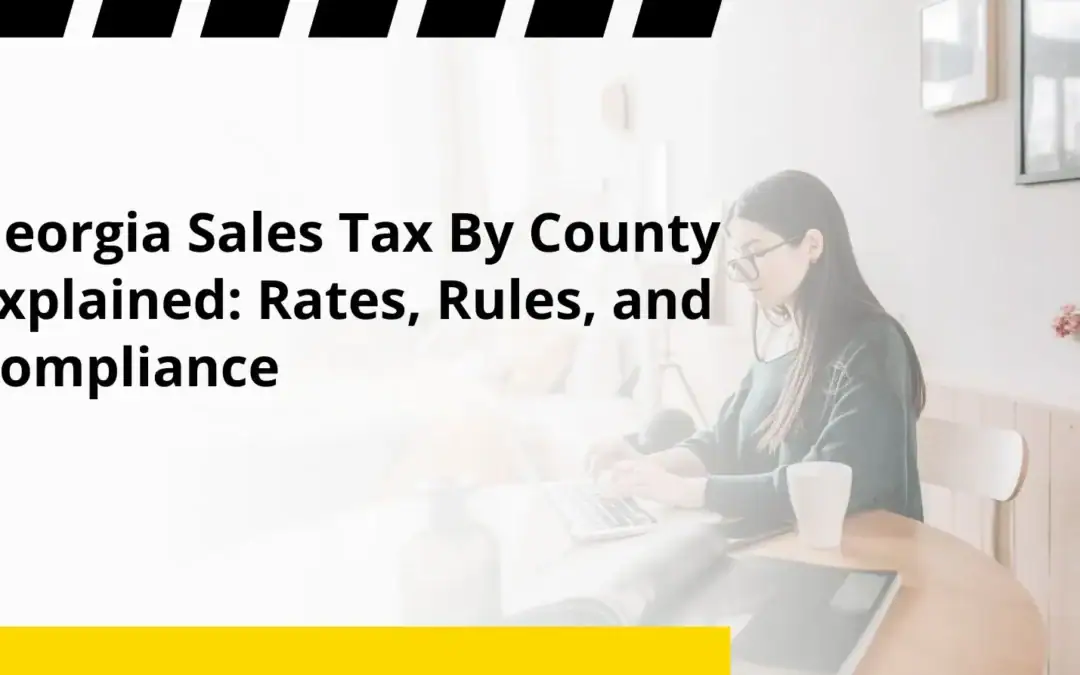 Georgia Sales Tax By County Explained: Rates, Rules, and Compliance