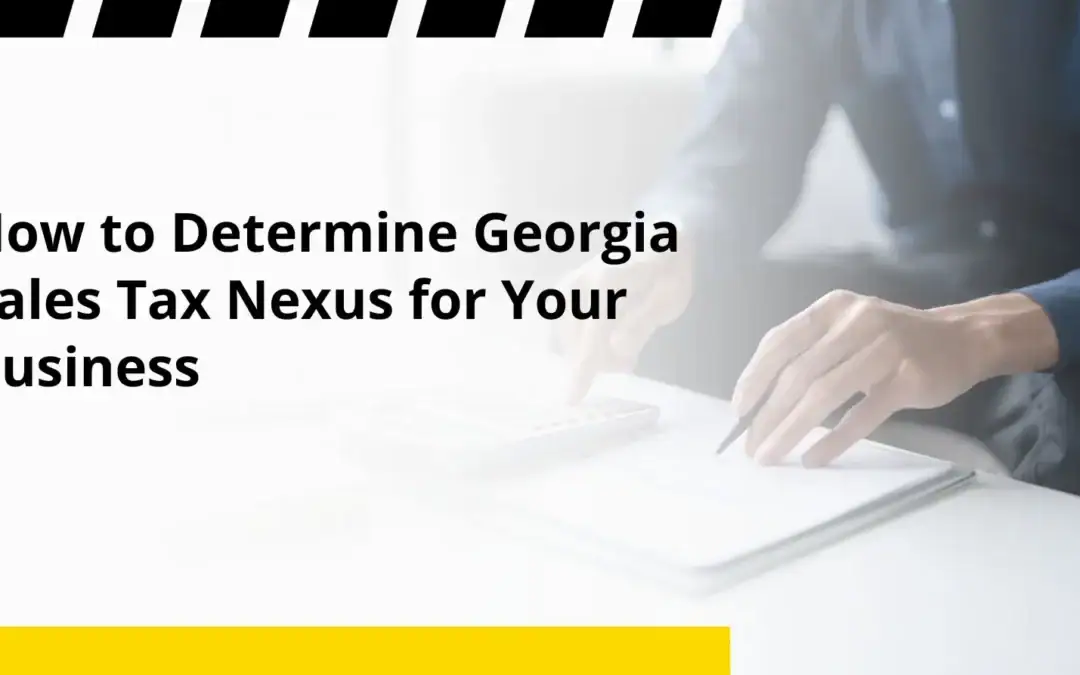 How to Determine Georgia Sales Tax Nexus for Your Business
