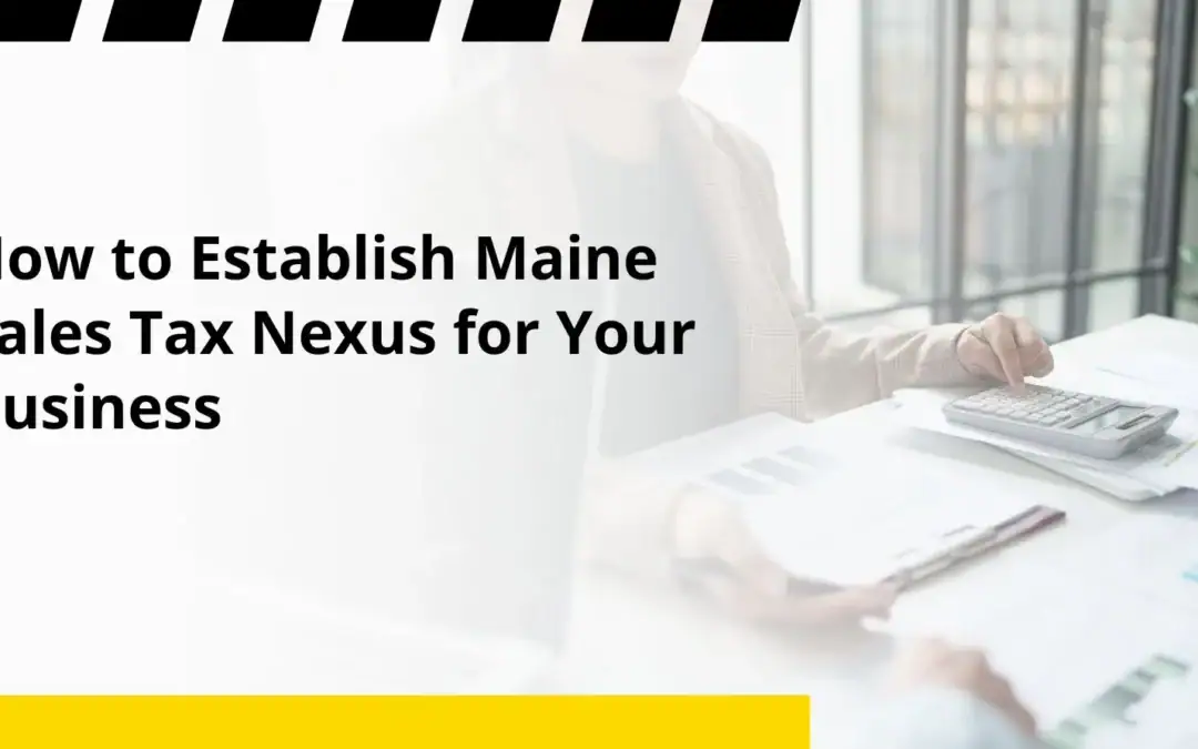 How to Establish Maine Sales Tax Nexus for Your Business