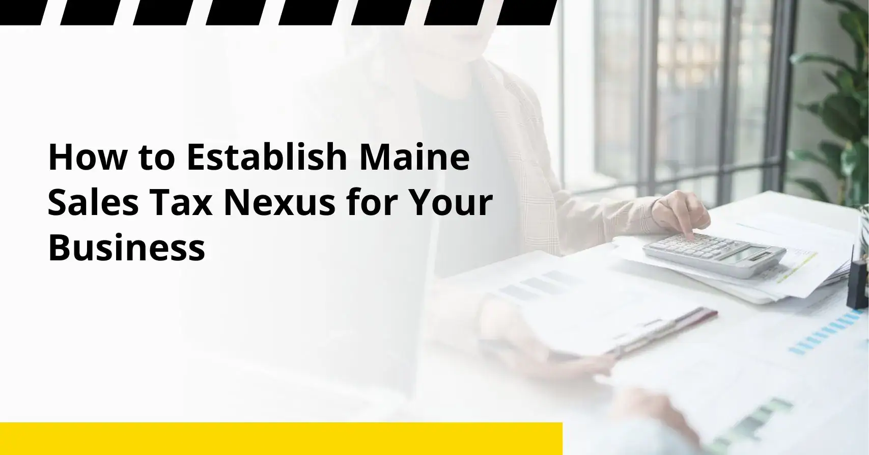 How to Establish Maine Sales Tax Nexus for Your Business maine sales tax nexus