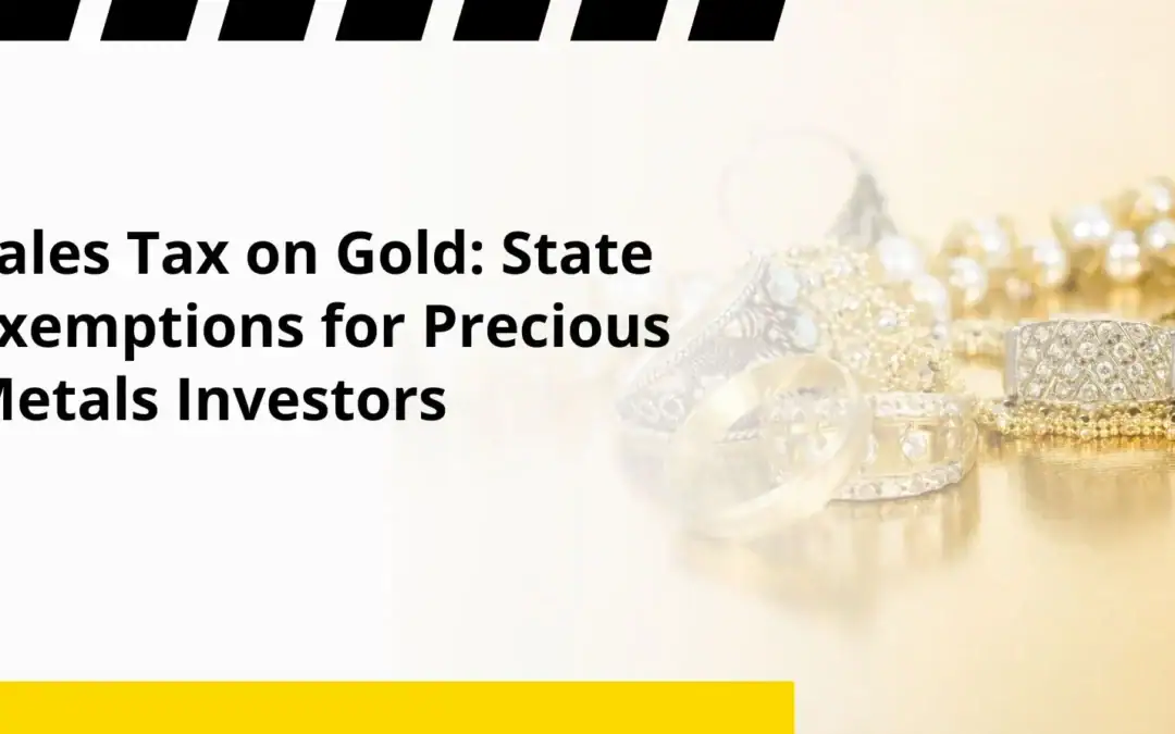 Sales Tax on Gold: State Exemptions for Precious Metals Investors