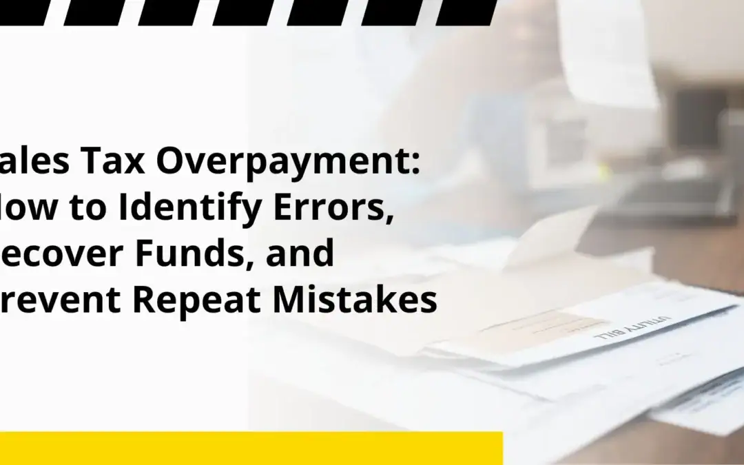 Sales Tax Overpayment: How to Identify Errors, Recover Funds, and Prevent Repeat Mistakes