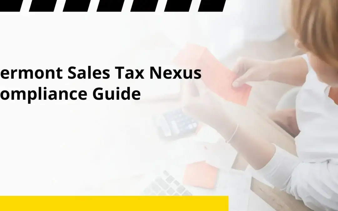 Vermont Sales Tax Nexus Compliance Guide