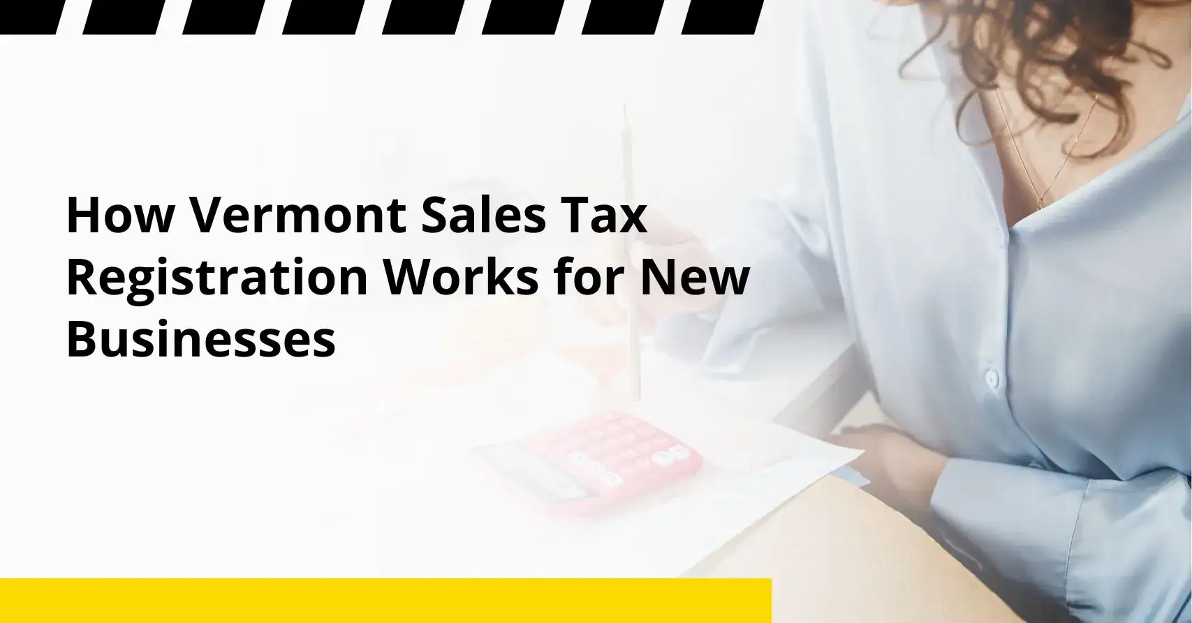 How Vermont Sales Tax Registration Works for New Businesses vermont sales tax registration