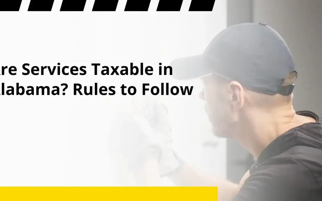 Are Services Taxable in Alabama? Rules to Follow