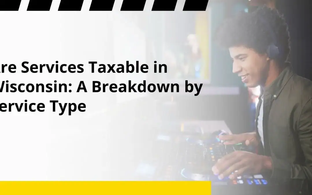 Are Services Taxable in Wisconsin: A Breakdown by Service Type