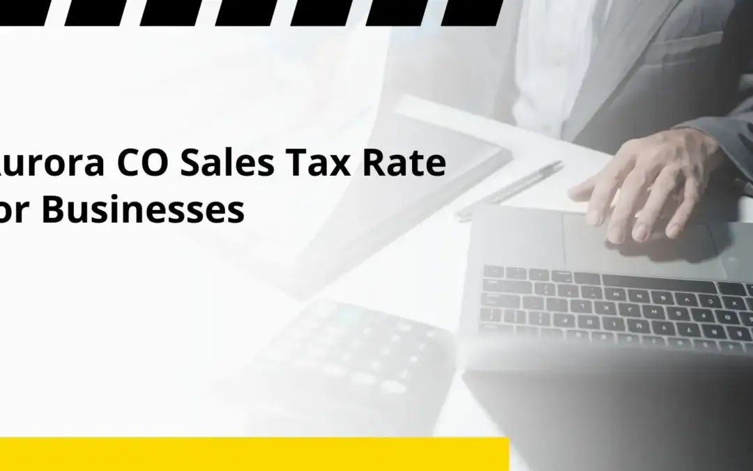 Aurora CO Sales Tax Rate for Businesses