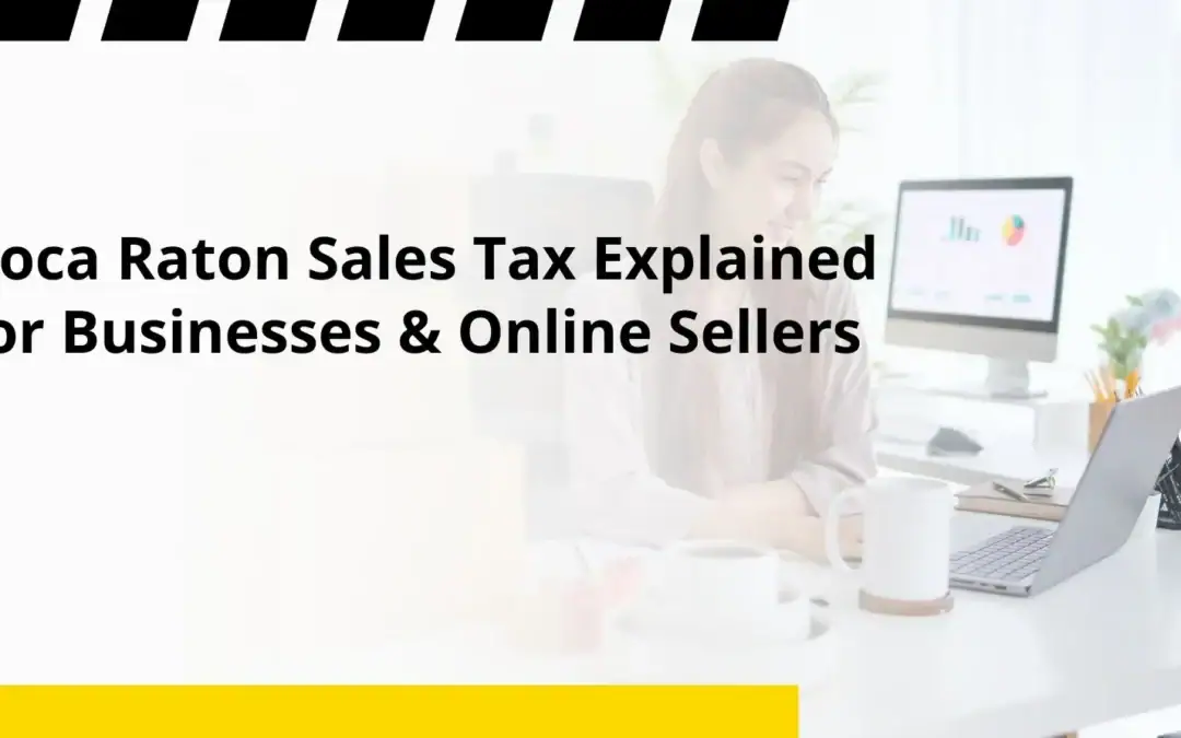 Boca Raton Sales Tax Explained for Businesses & Online Sellers