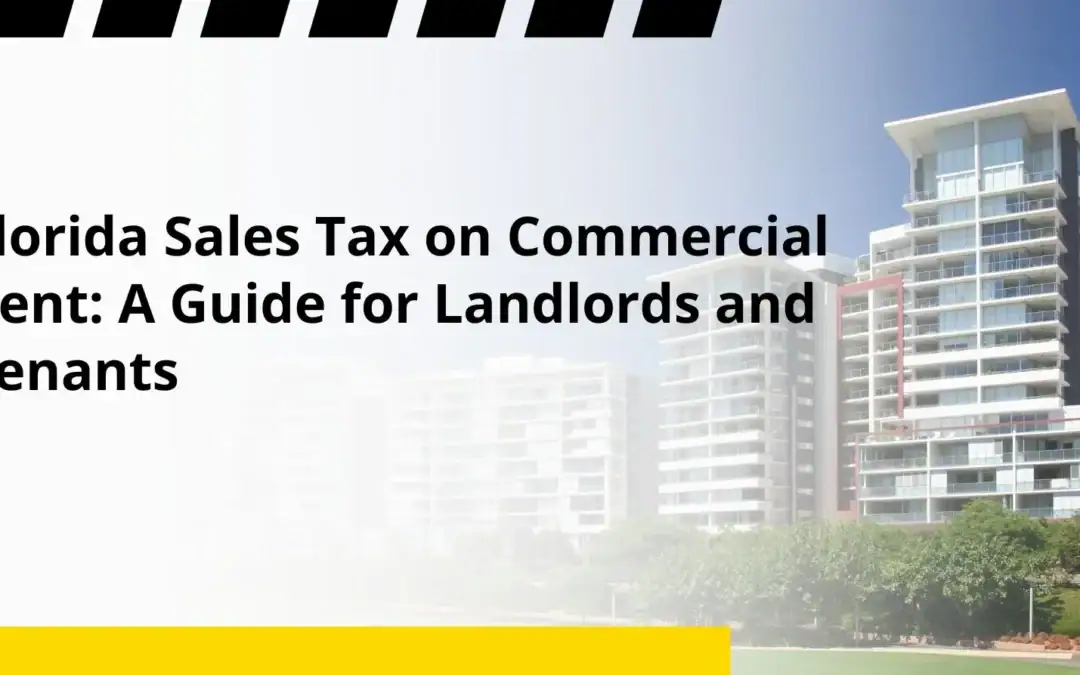 Florida Sales Tax on Commercial Rent: A Guide for Landlords and Tenants