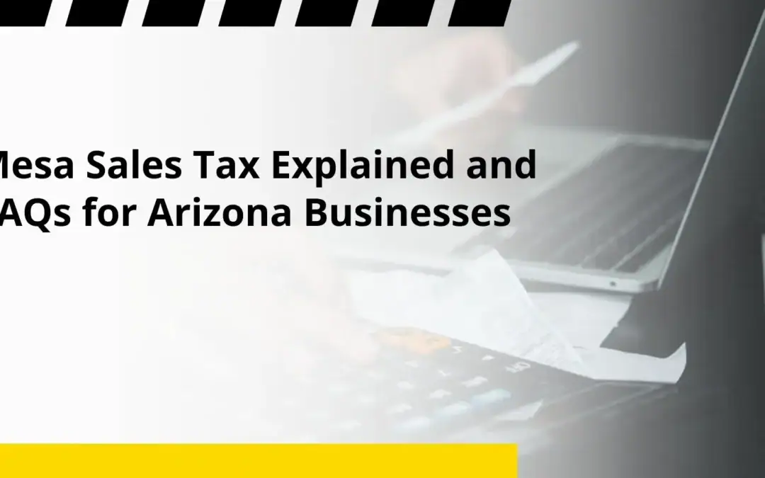 Mesa Sales Tax Explained and FAQs for Arizona Businesses