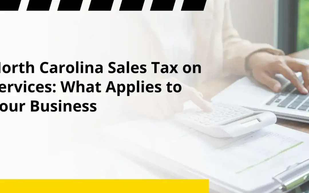 North Carolina Sales Tax on Services: What Applies to Your Business