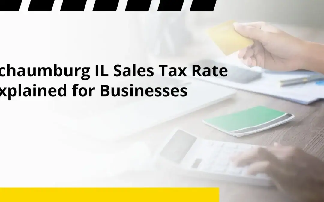 Schaumburg IL Sales Tax Rate Explained for Businesses