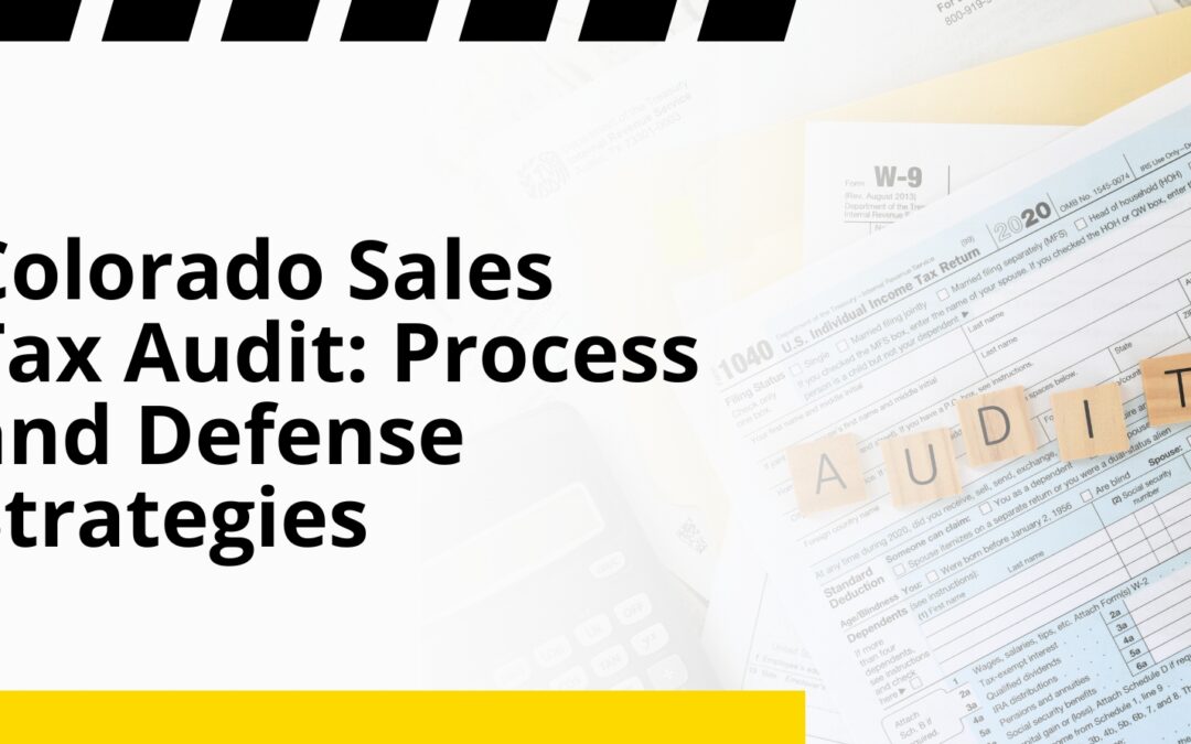 Colorado Sales Tax Audit: Process and Defense Strategies