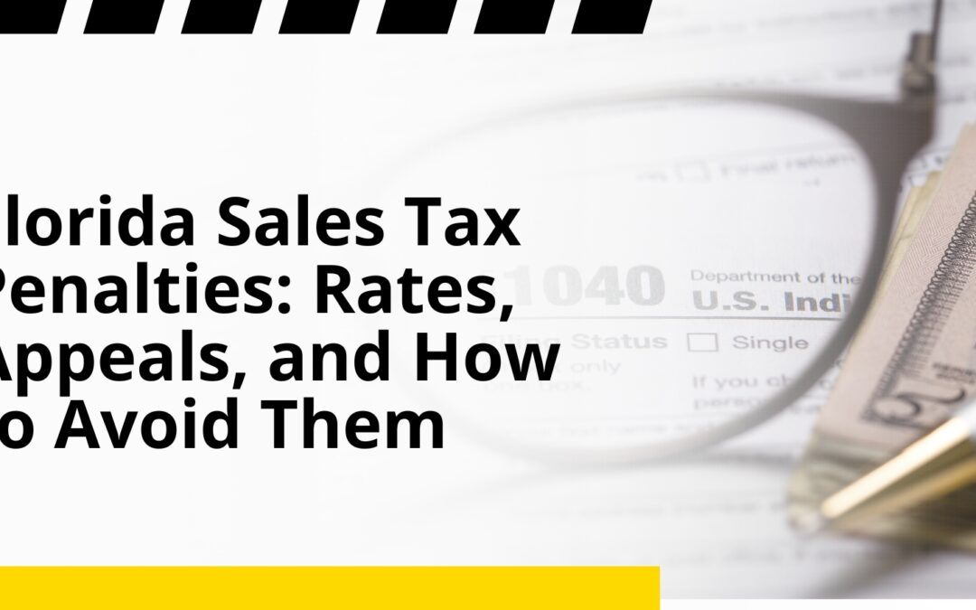 Florida Sales Tax Penalties: Rates, Appeals, and How to Avoid Them