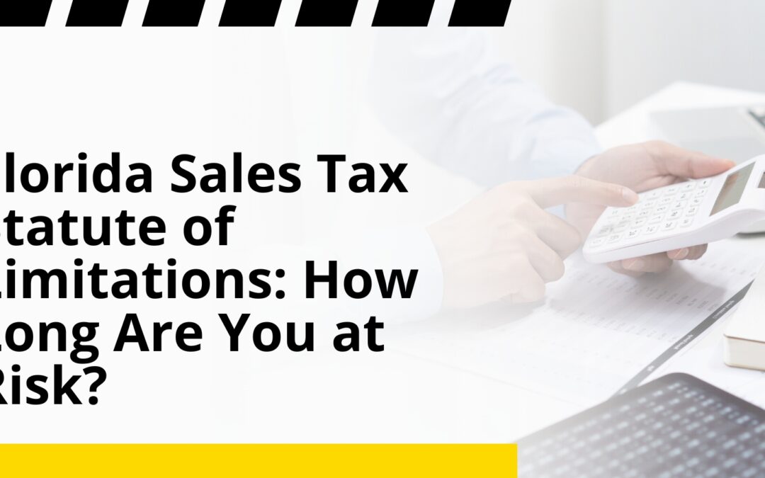 Florida Sales Tax Statute of Limitations: How Long Are You at Risk?