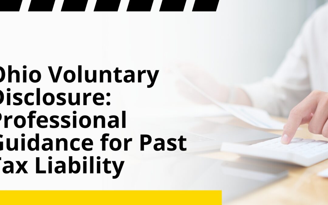 Ohio Voluntary Disclosure: Professional Guidance for Past Tax Liability
