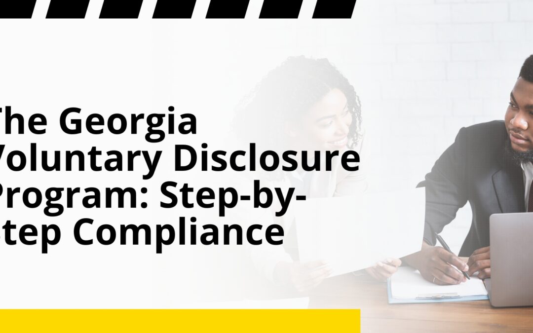 The Georgia Voluntary Disclosure Program: Step-by-Step Compliance