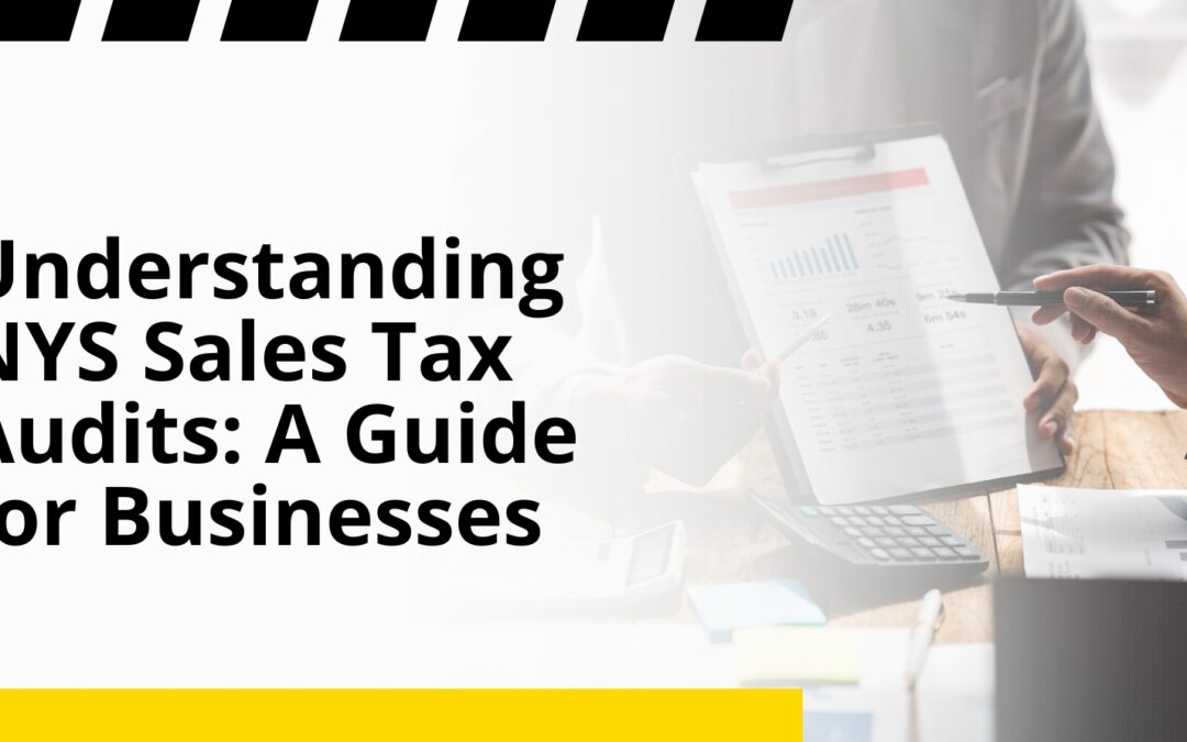 Understanding NYS Sales Tax Audits: A Guide for Businesses