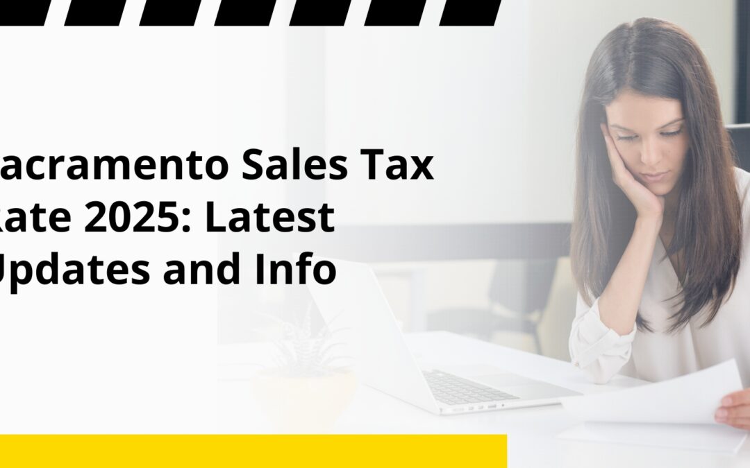 Sacramento Sales Tax Rate 2025: Latest Updates and Info