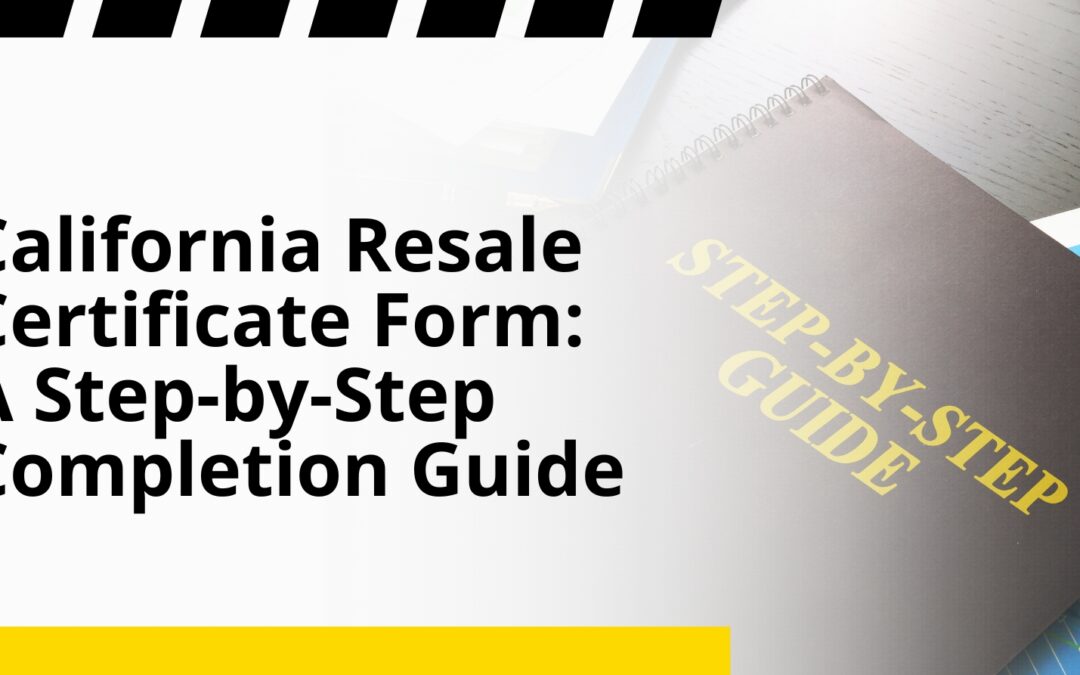 California Resale Certificate Form: A Step-by-Step Completion Guide