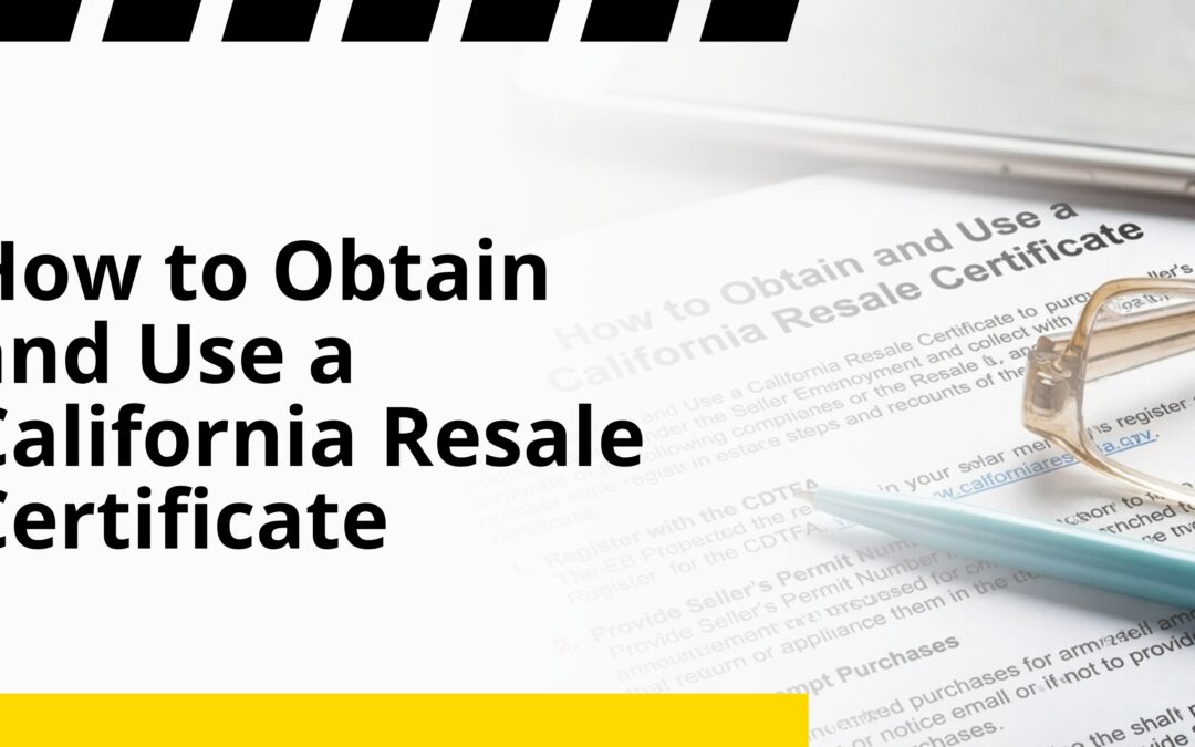 How to Obtain and Use a California Resale Certificate