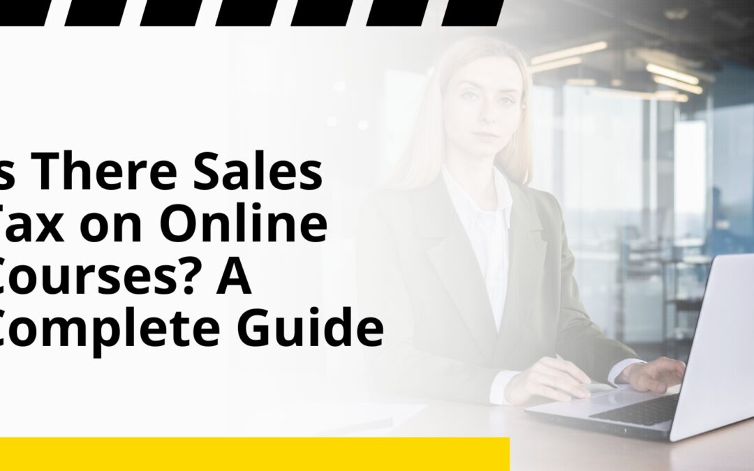 Is There Sales Tax on Online Courses? A Complete Guide