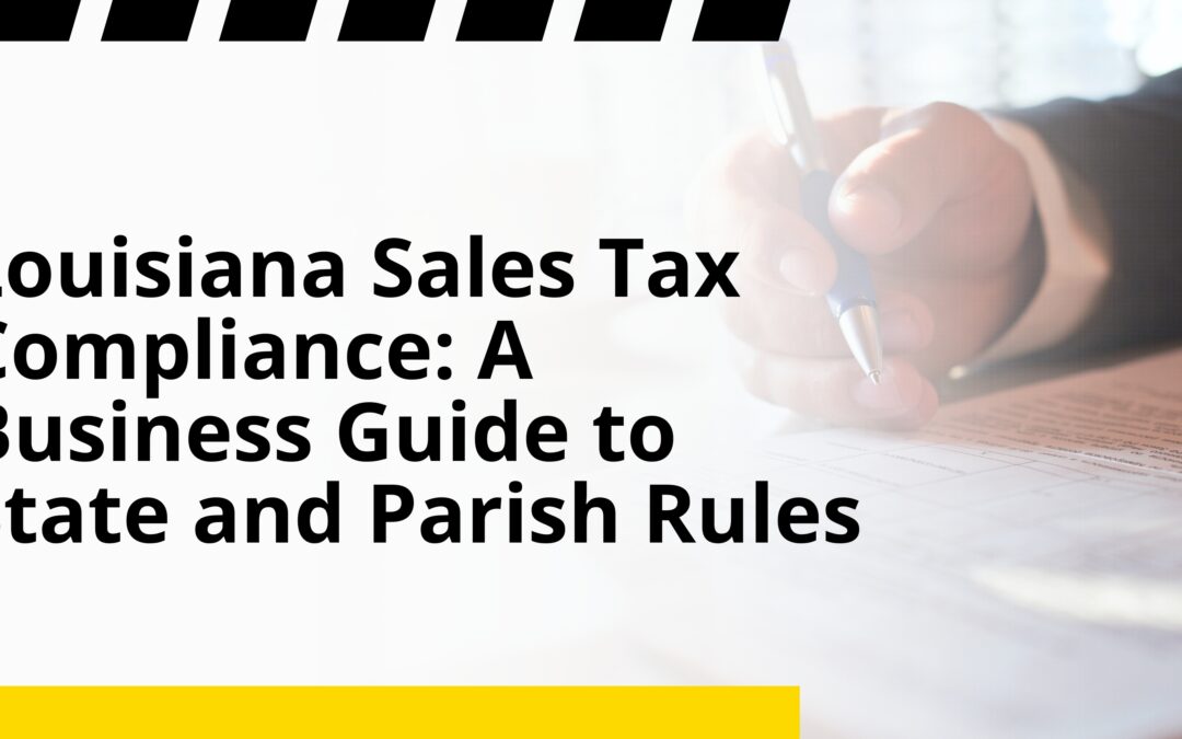Louisiana Sales Tax Compliance: A Business Guide to State and Parish Rules