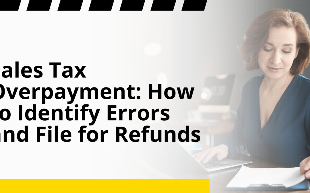 Sales Tax Overpayment: How to Identify Errors and File for Refunds
