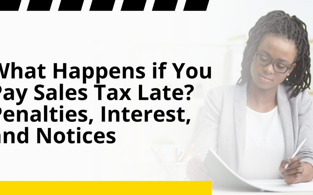 What Happens if You Pay Sales Tax Late? Penalties, Interest, and Notices